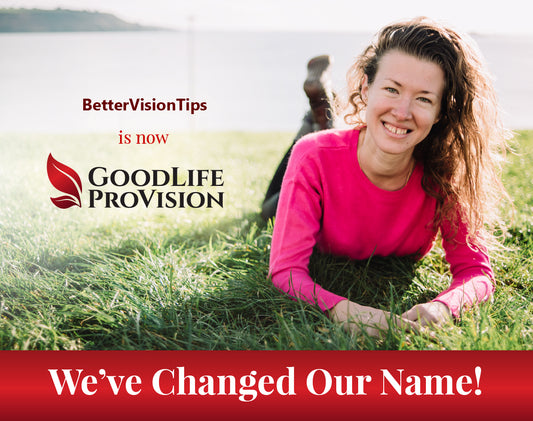 Better Vision Tips is now GoodLifeProVision